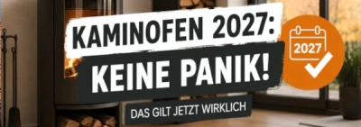 Kaminofen 2027: Muss ich meinen Ofen...